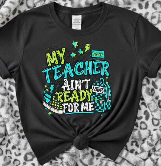 MY TEACHER AINT READY FOR ME  TRANSFER