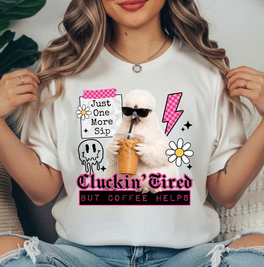 CLUCKIN TIRED  BUT COFFEE HELPS TRANSFER