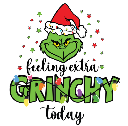 FEELING EXTRA GRINCHY TODAY-DTF TRANSFER